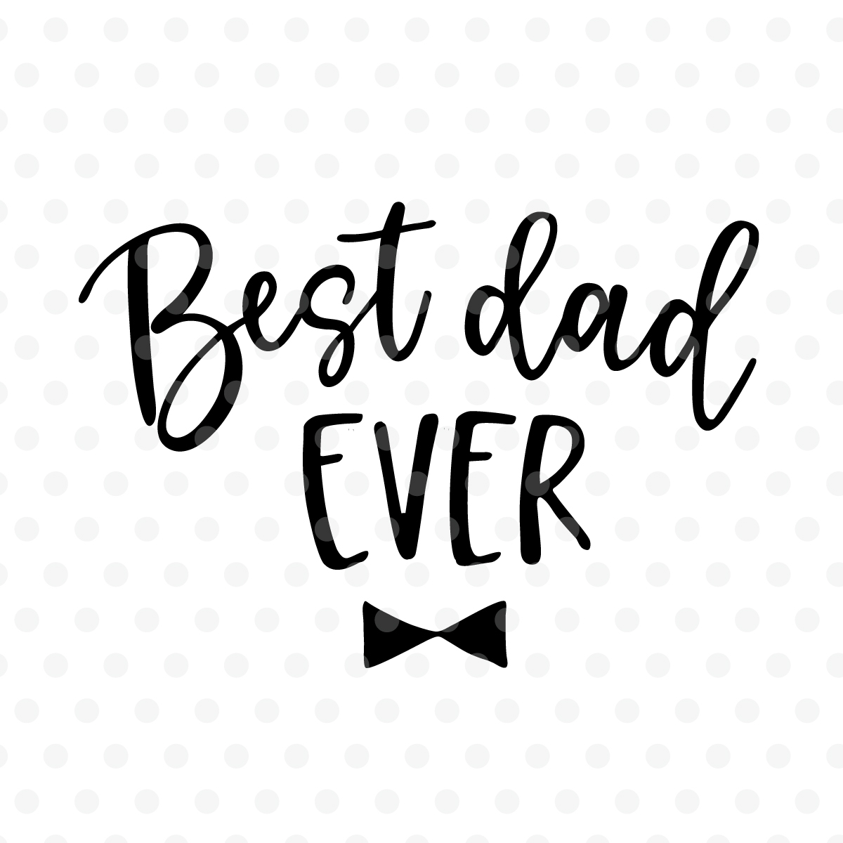 Best dad ever SVG, EPS, PNG, DXF