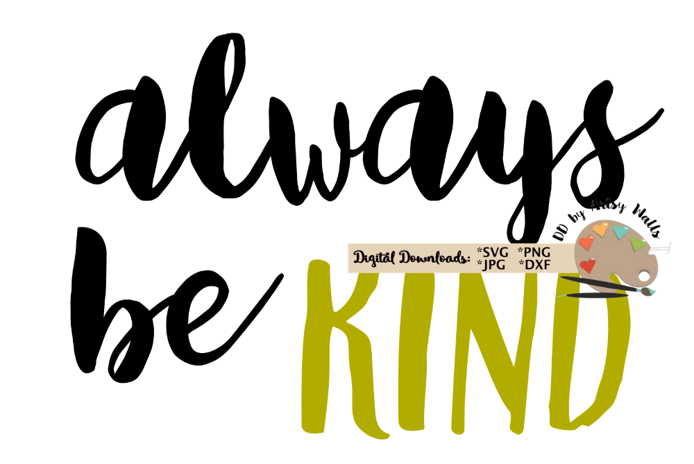 Always be kind svg, Be kind quote, kindness quote svg dxf