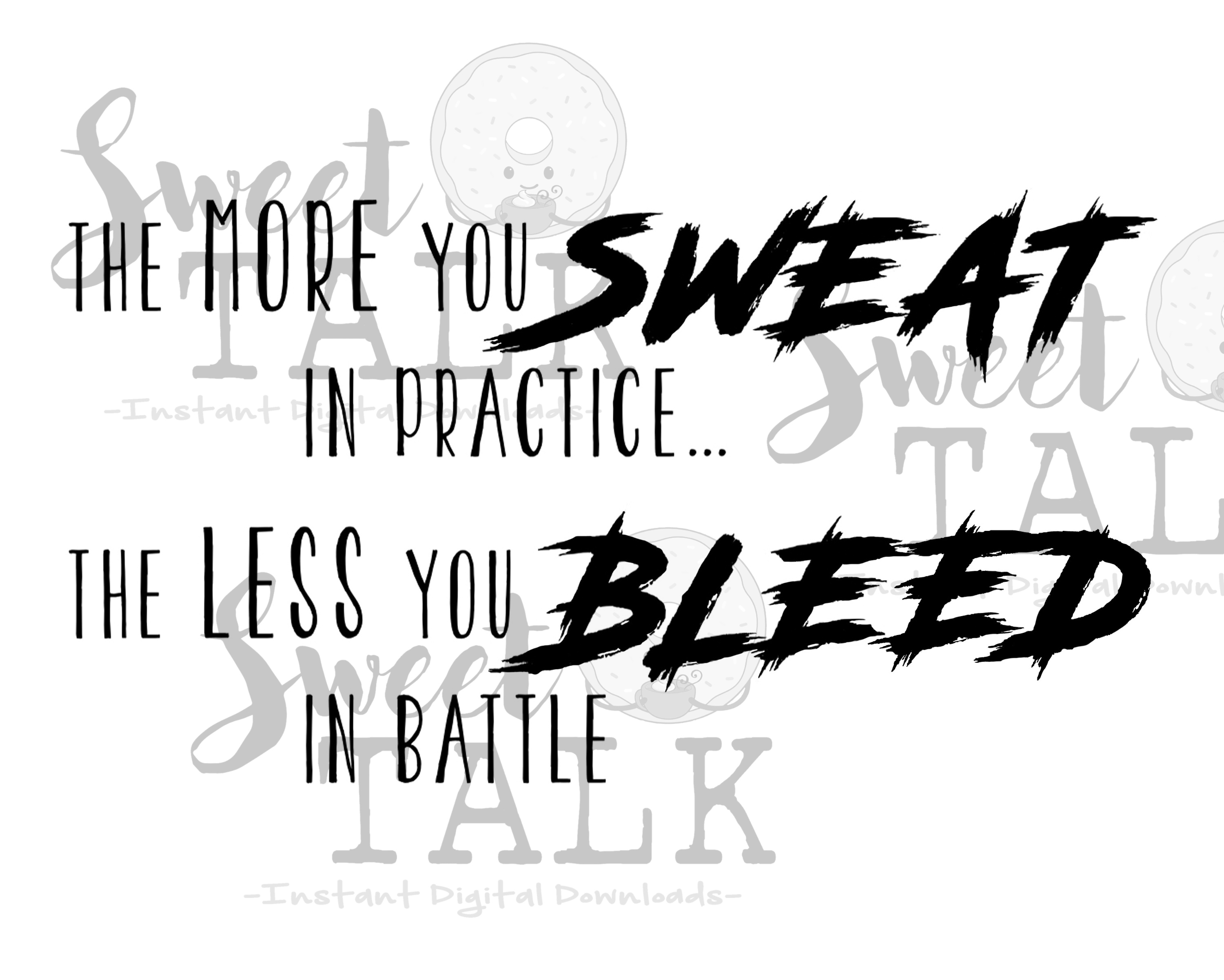 The more you sweat in practice, the less you bleed in battle/Instant ...