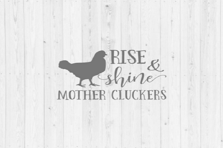 Download Rise and Shine Mother Cluckers SVG vector image cut file