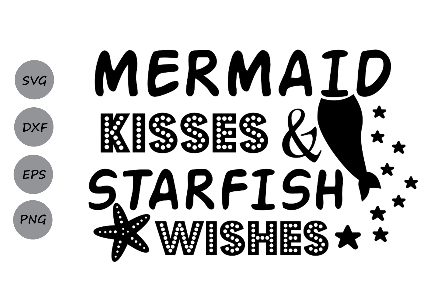 Free Free 262 Mermaid Kisses Starfish Wishes Svg SVG PNG EPS DXF File