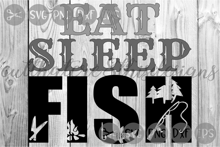 Download Eat Sleep, Fish, Fishing, Quotes, Outdoors, Cut File, SVG ...