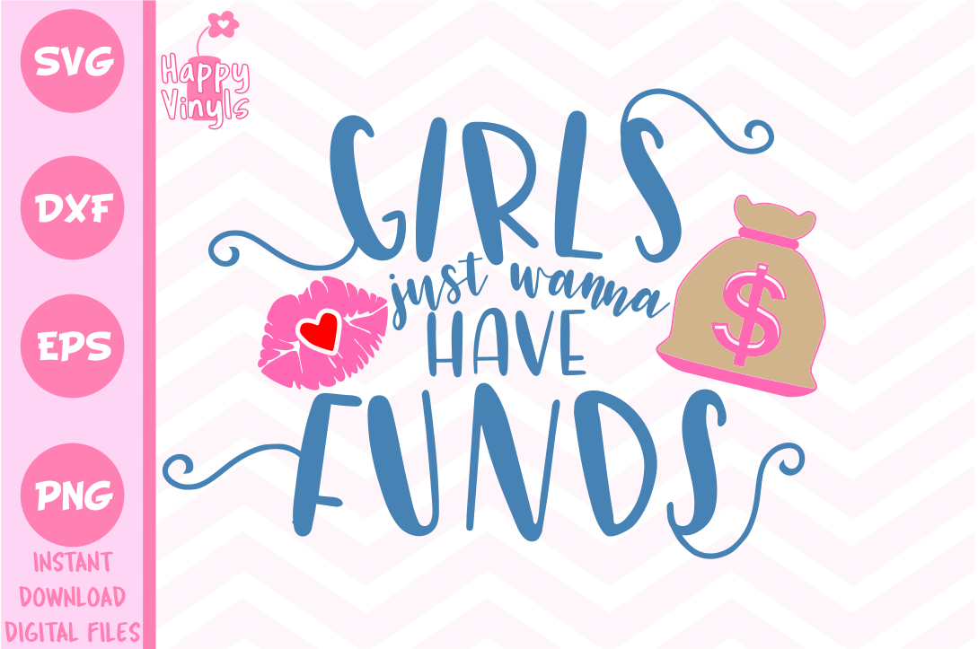 Download Girls Just Wanna Have Funds - A Funny SVG