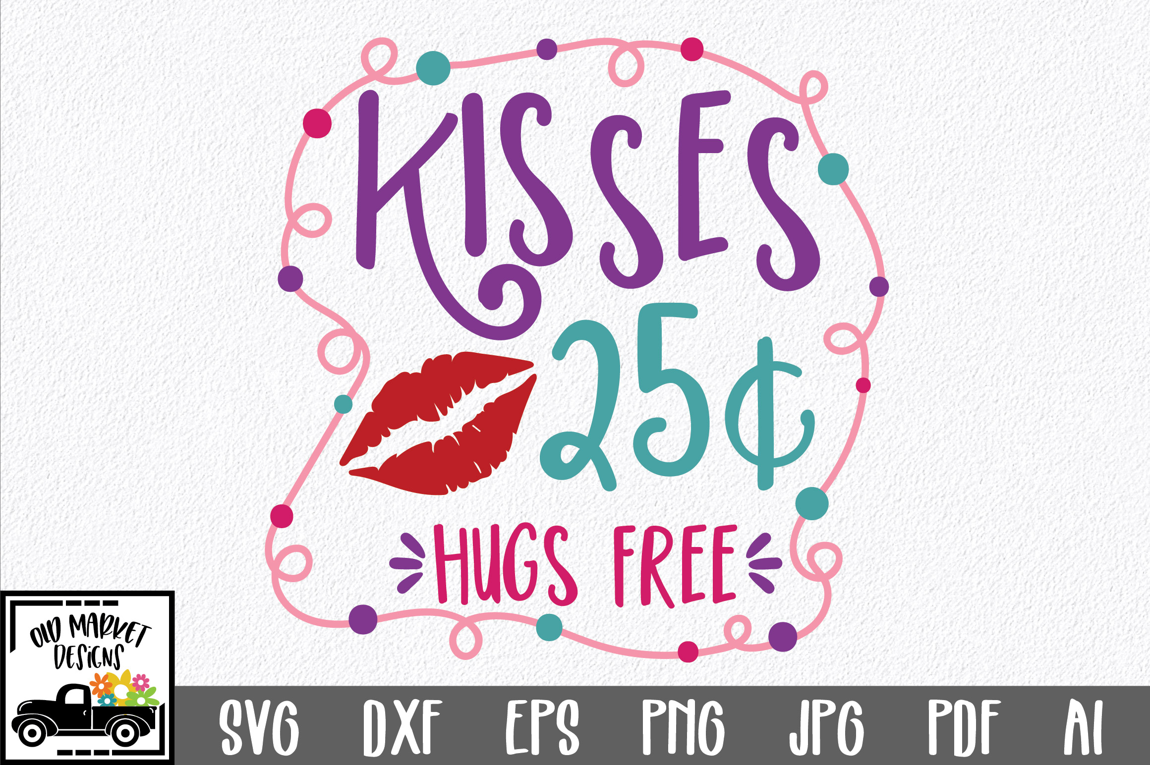 Download Kisses 25 Cents SVG Cut File - Valentine SVG EPS DXF PNG ...