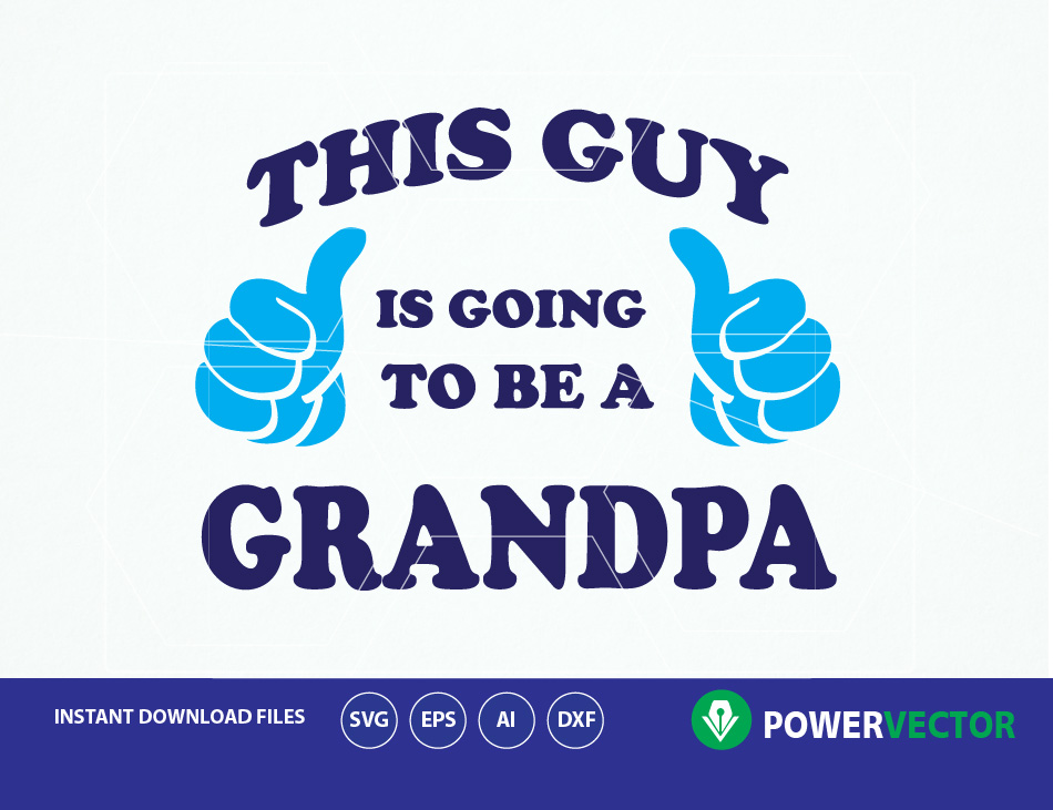 Download Svg file this Guy is going to be a Grandpa. Digital Print ...