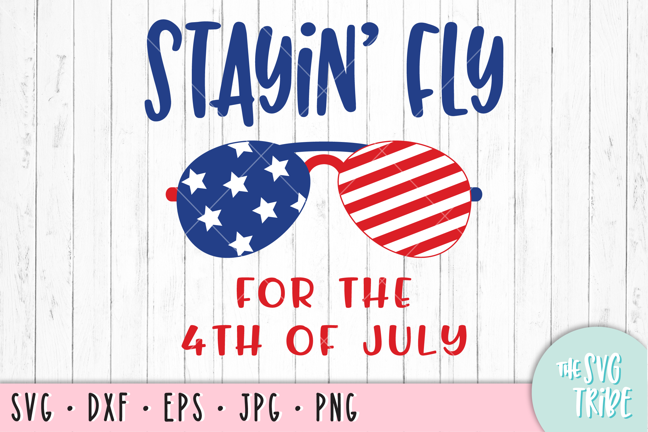 Download Stayin' Fly for the 4th of July SVG DXF PNG EPS JPG ...
