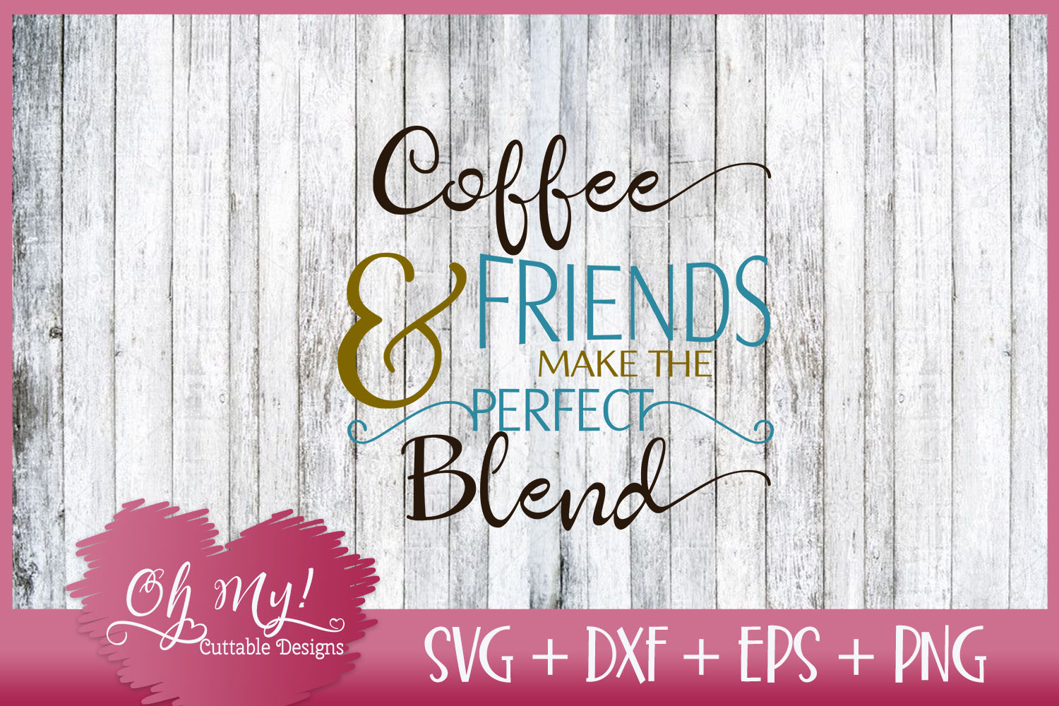 Coffee And Friends Make The Perfect Blend - SVG DXF EPS PNG (39092 ...