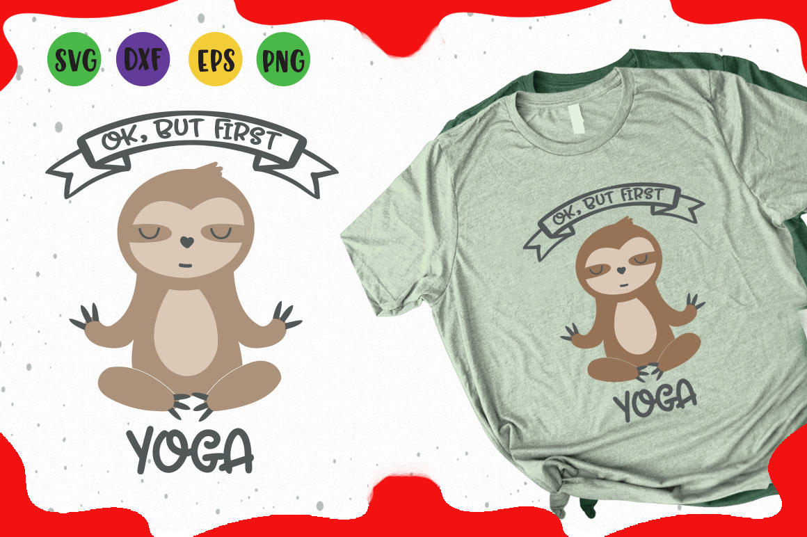 Download Ok, but first yoga, sloth svg files for crafter