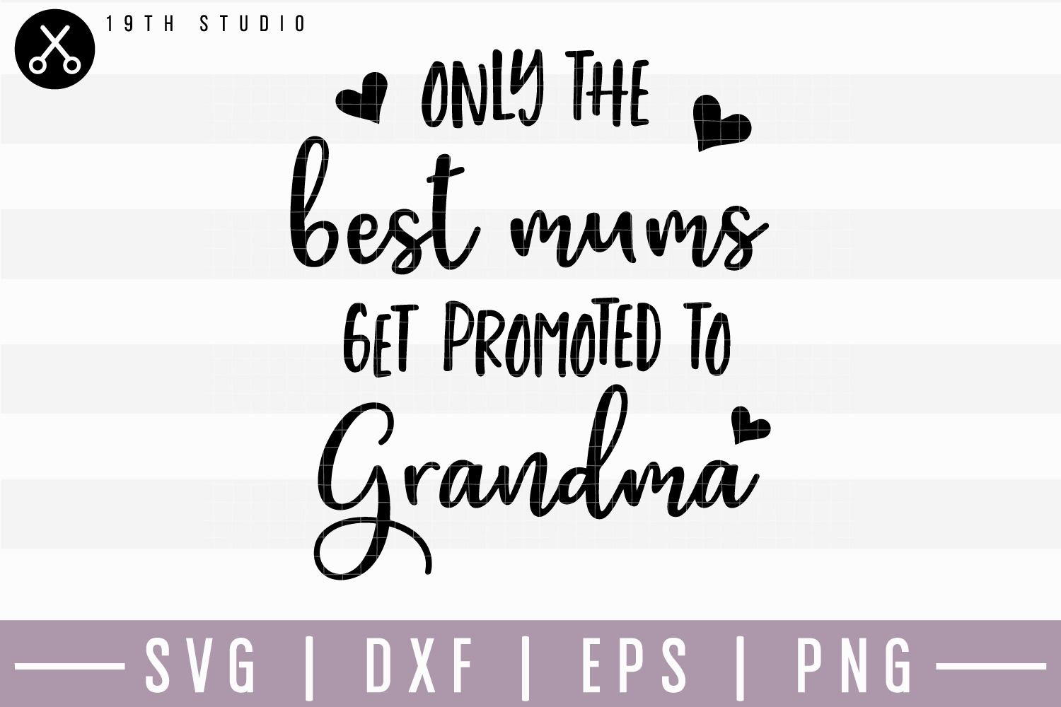 Download Only The Best Mums Get Promoted To Grandma SVG | M15F14