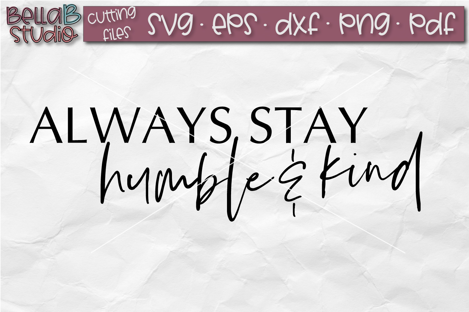 Download Always Stay Humble And Kind SVG, Wood Sign Cut File ...