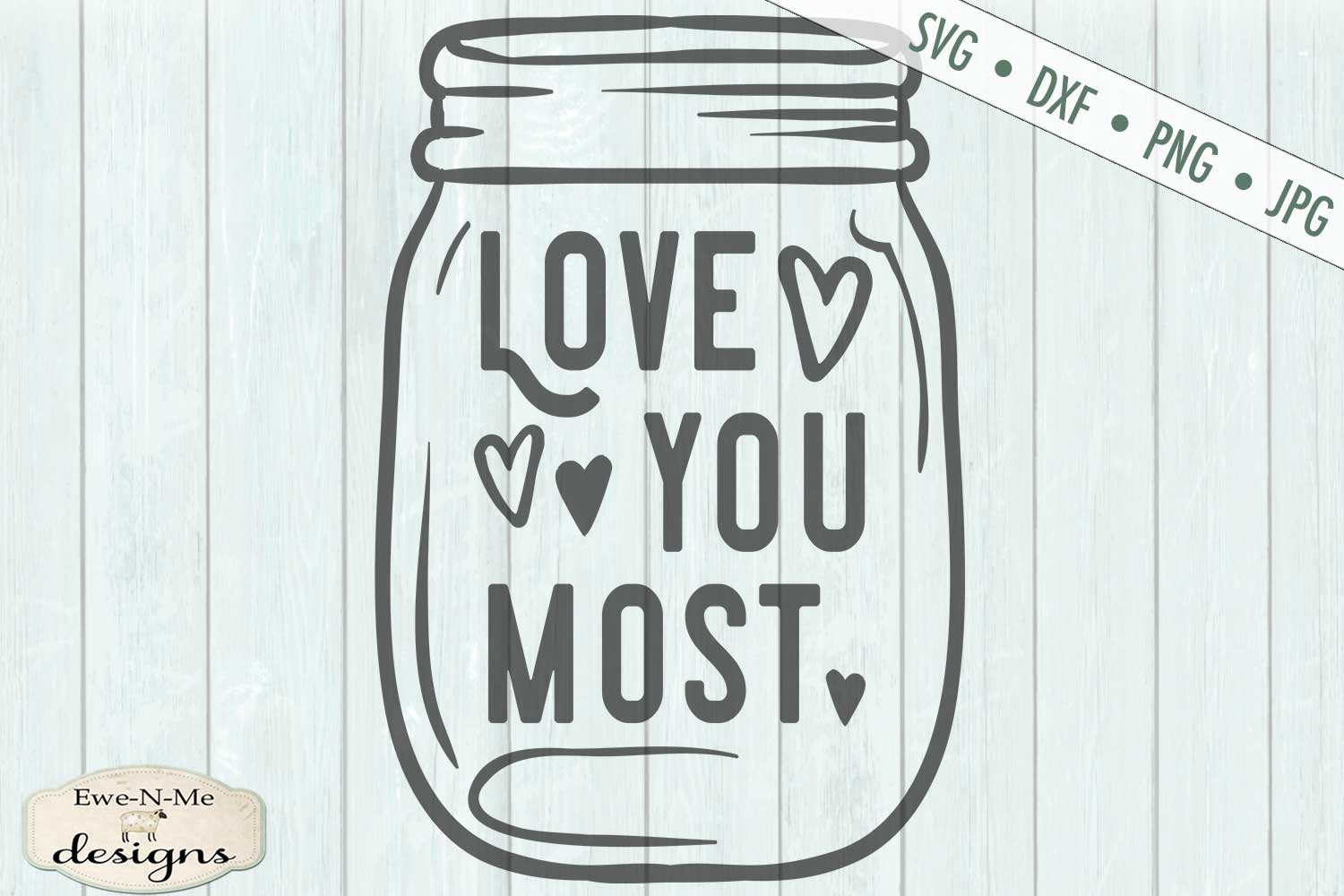 Download Love You Most - Mason Jar - Wedding - Valentine - SVG
