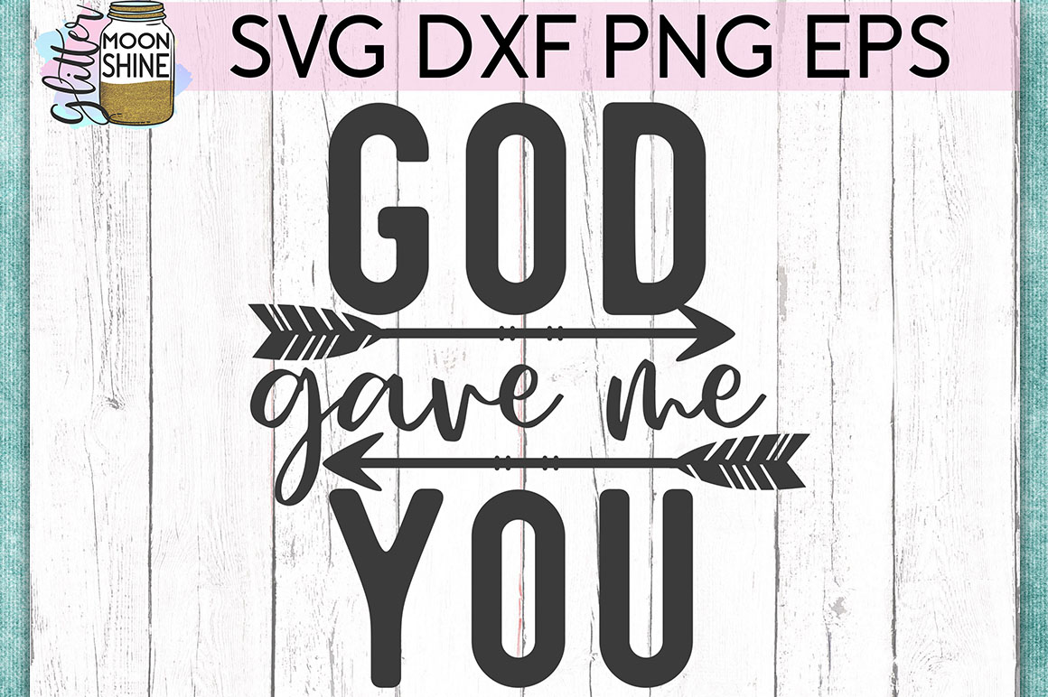 Download God Gave Me You SVG DXF PNG EPS Cutting Files (190085 ...