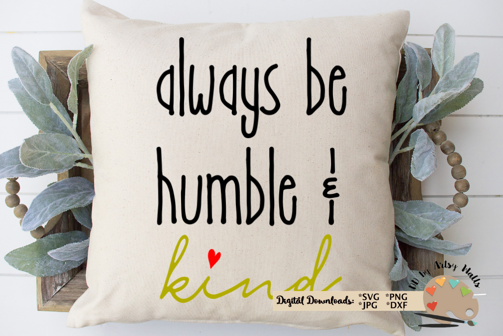 Always be humble and kind svg dxf file Be kind svg, kindness