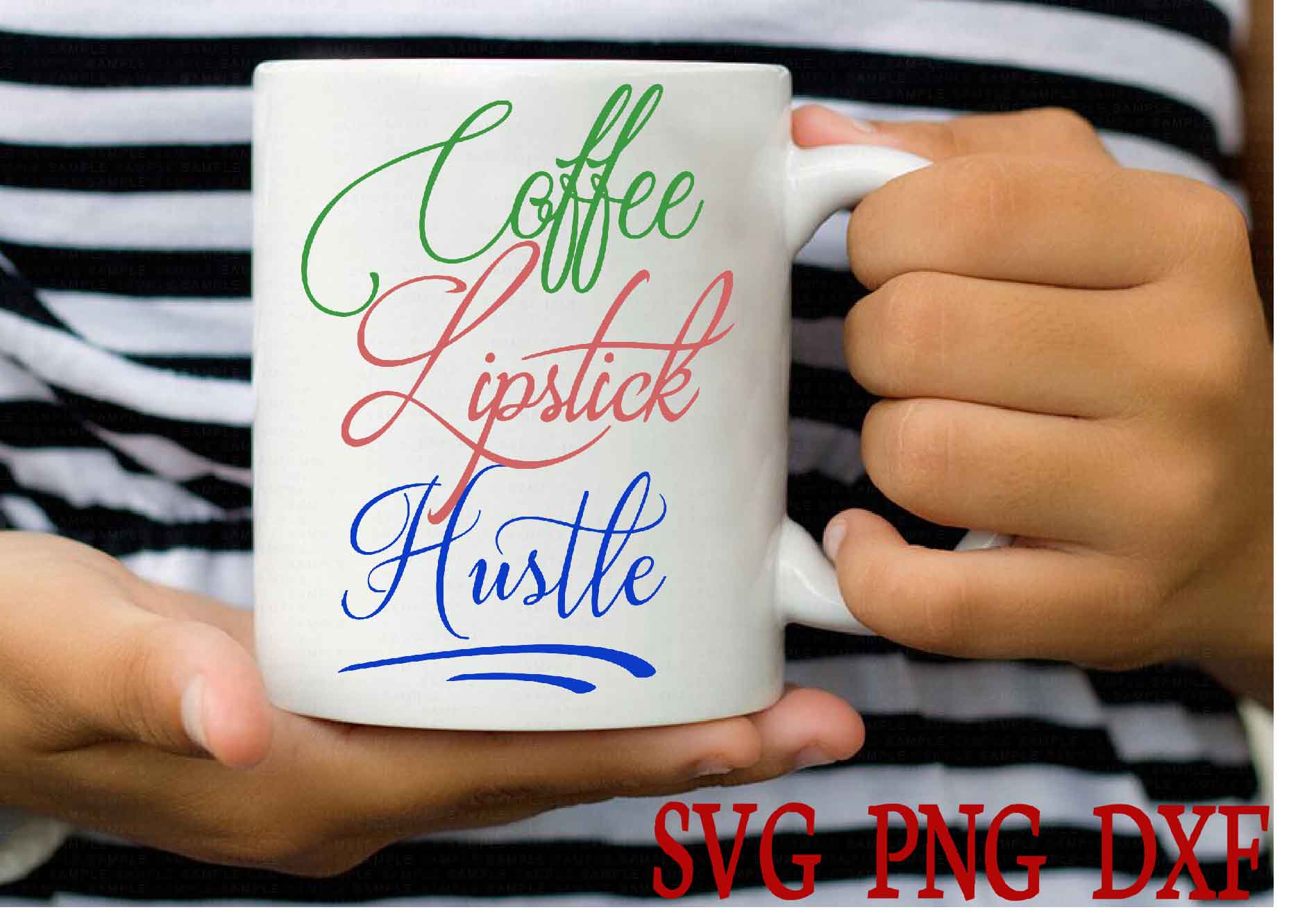 Download Coffee Lipstick Hustle SVG DXF PNG (84339) | SVGs | Design ...