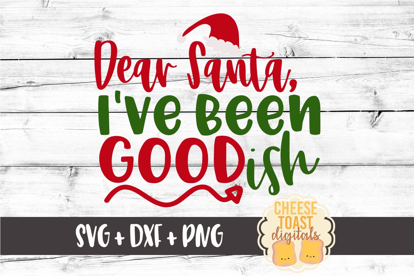 Dear Santa I Ve Been Goodish Christmas Svg Files 156784 Svgs Design Bundles