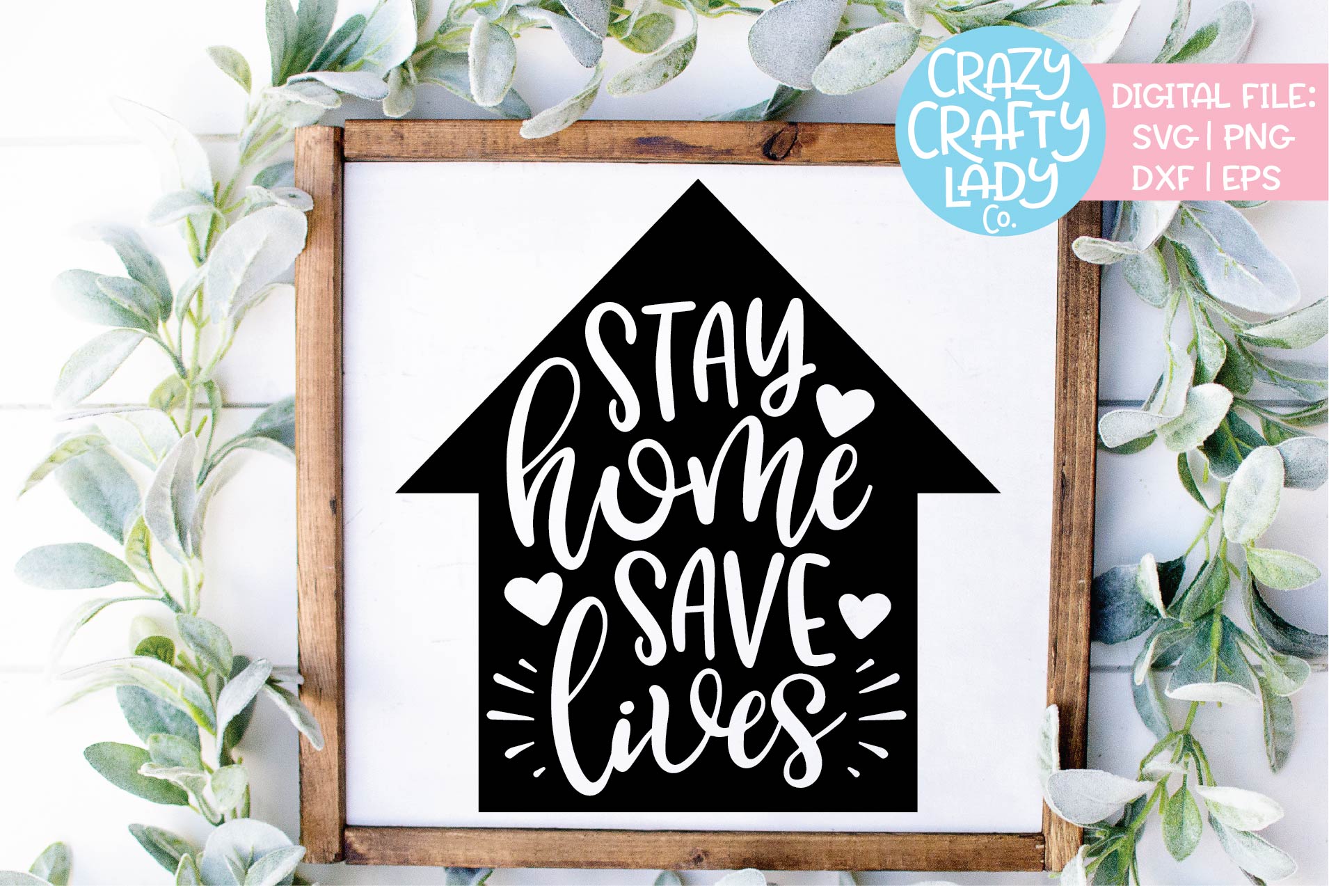 Stay Home Save Lives Inspirational SVG DXF EPS PNG Cut File