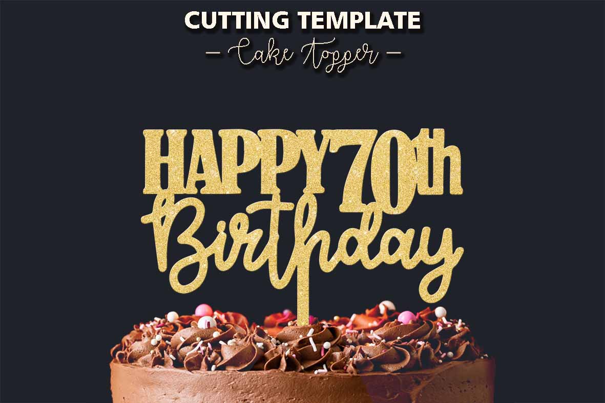 Happy 70th Birthday, Cake Topper, Cutting Template