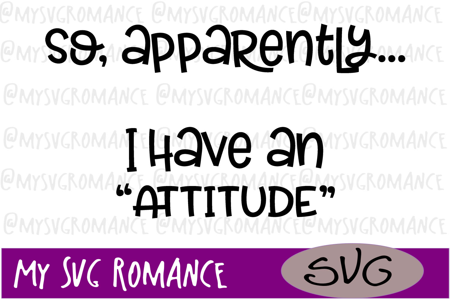 Download So Apparently I Have an Attitude SVG DXF PNG EPS