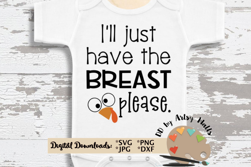 Download I'll have the breast please svg, baby Thanksgiving bodysuit