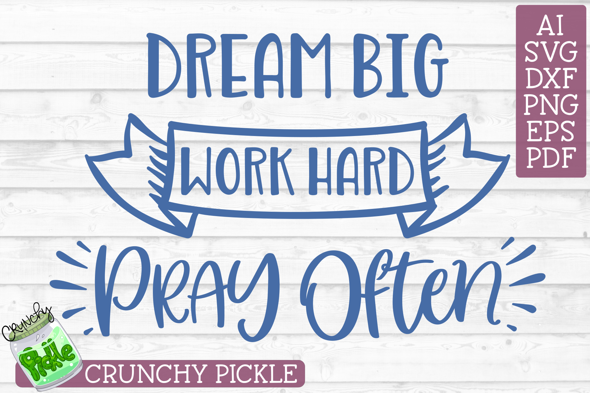 Download Dream Big, Work Hard, Pray Often Inspirational Phrase SVG