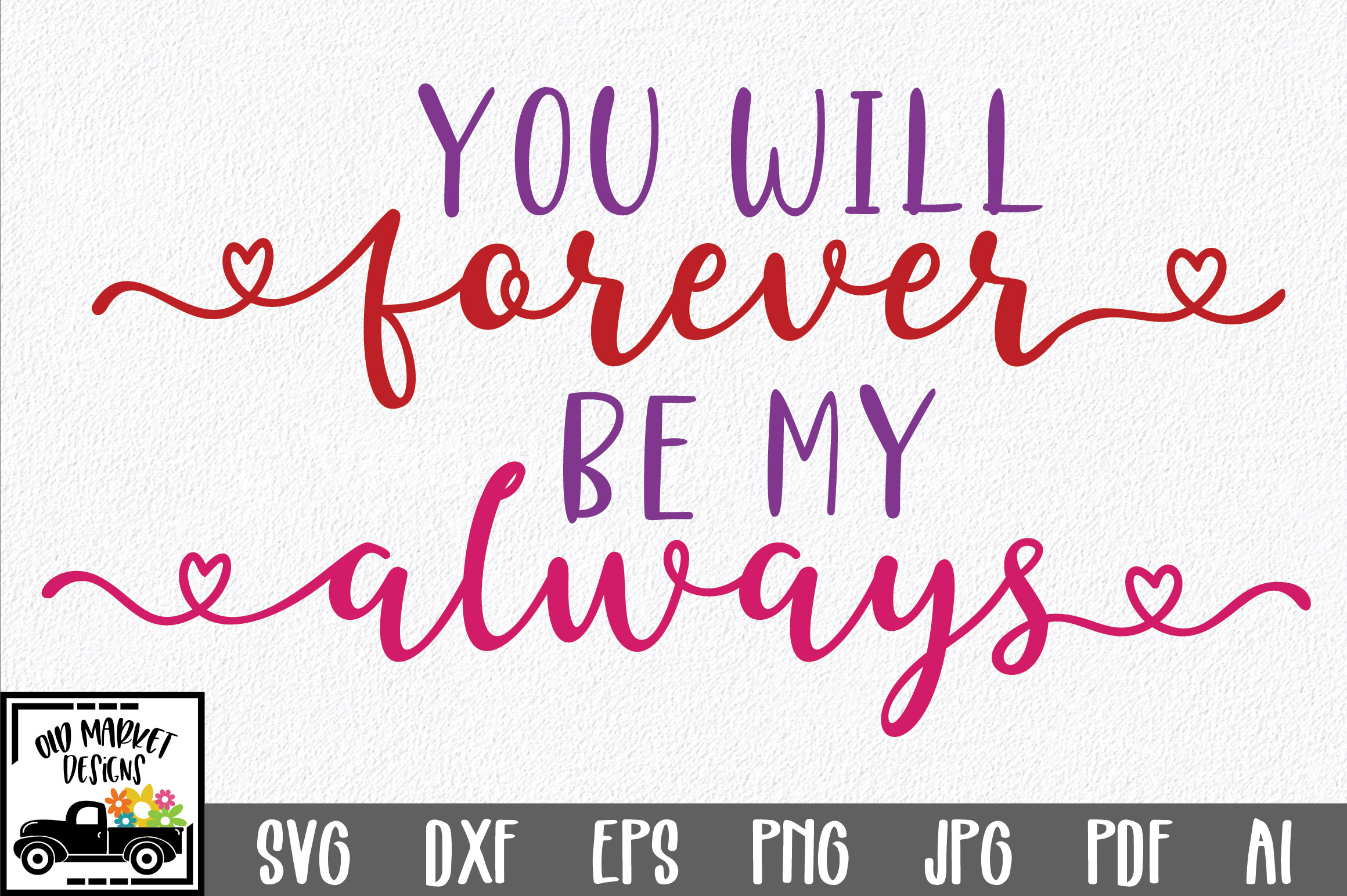 Download You Will Forever Be My Always SVG Cut File - Valentine SVG