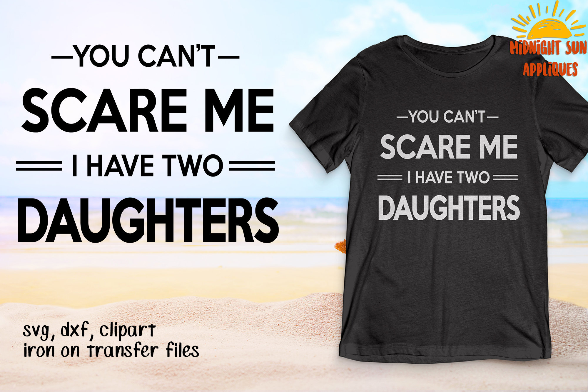 Download You Can't Scare Me I Have Two Daughters SVG, Shirt for Dad, Shirt for mom, Svg cut files, Iron ...