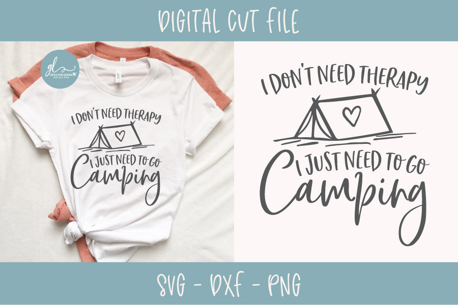 Download I Don't Need Therapy I Just Need To Go Camping - SVG