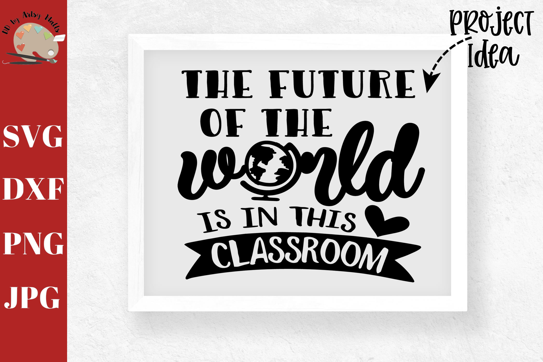 The Future of the World Is In This Classroom svg, school svg (357427 ...