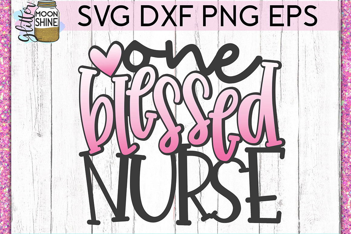 Download One Blessed Nurse SVG DXF PNG EPS Cutting Files (264430 ...