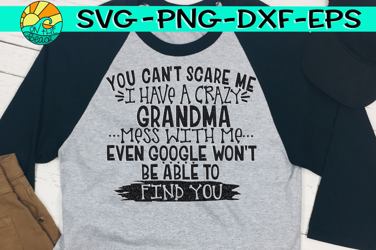 Download You Can't Scare Me I Have A Crazy Grandma (197516) | SVGs ...