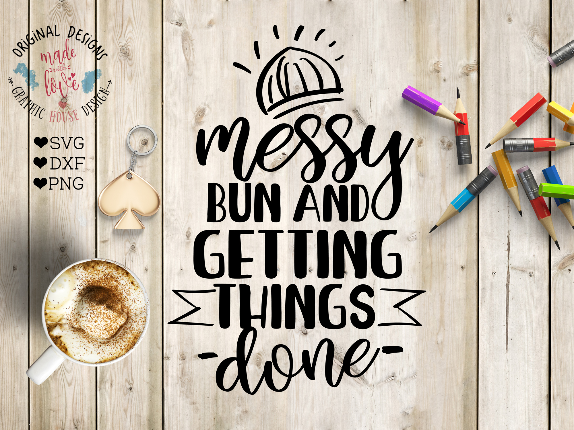 Messy Bun and Getting Things Done Cut File SVG, DXF, PNG (29138) | SVGs