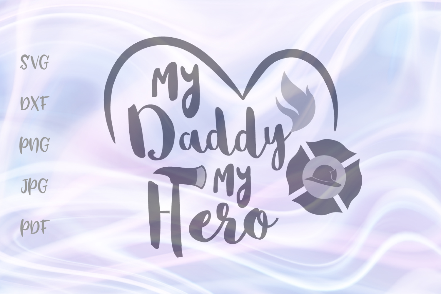 Download Daddy is my Hero Firefighter Proud Family Sign Cut File SVG