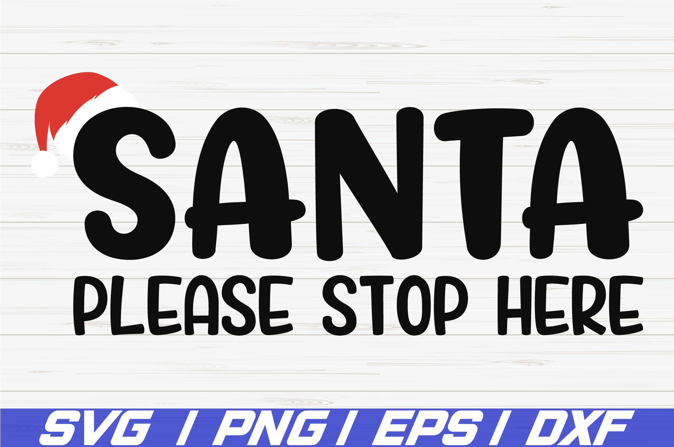 Santa Please Stop Here SVG / Christmas SVG / Cricut