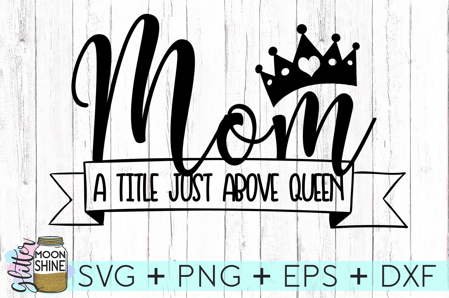 Download Mom A Title Just Above Queen SVG DXF PNG EPS Cutting Files