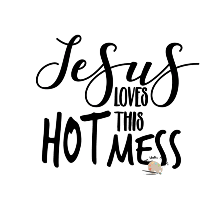 Download Jesus loves this HOT MESS svg CUT file, trendy svg for t ...