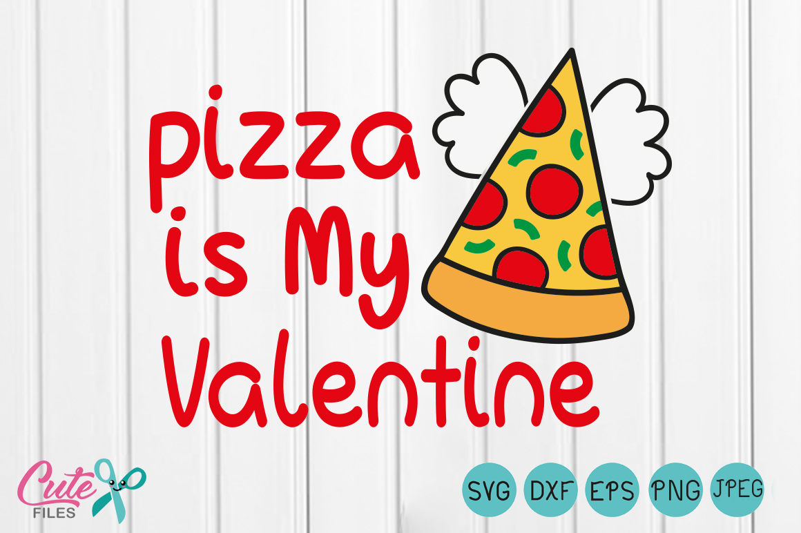 Pizza is my valentine SVG, Happy Valentines Day SVG Files, i love pizza