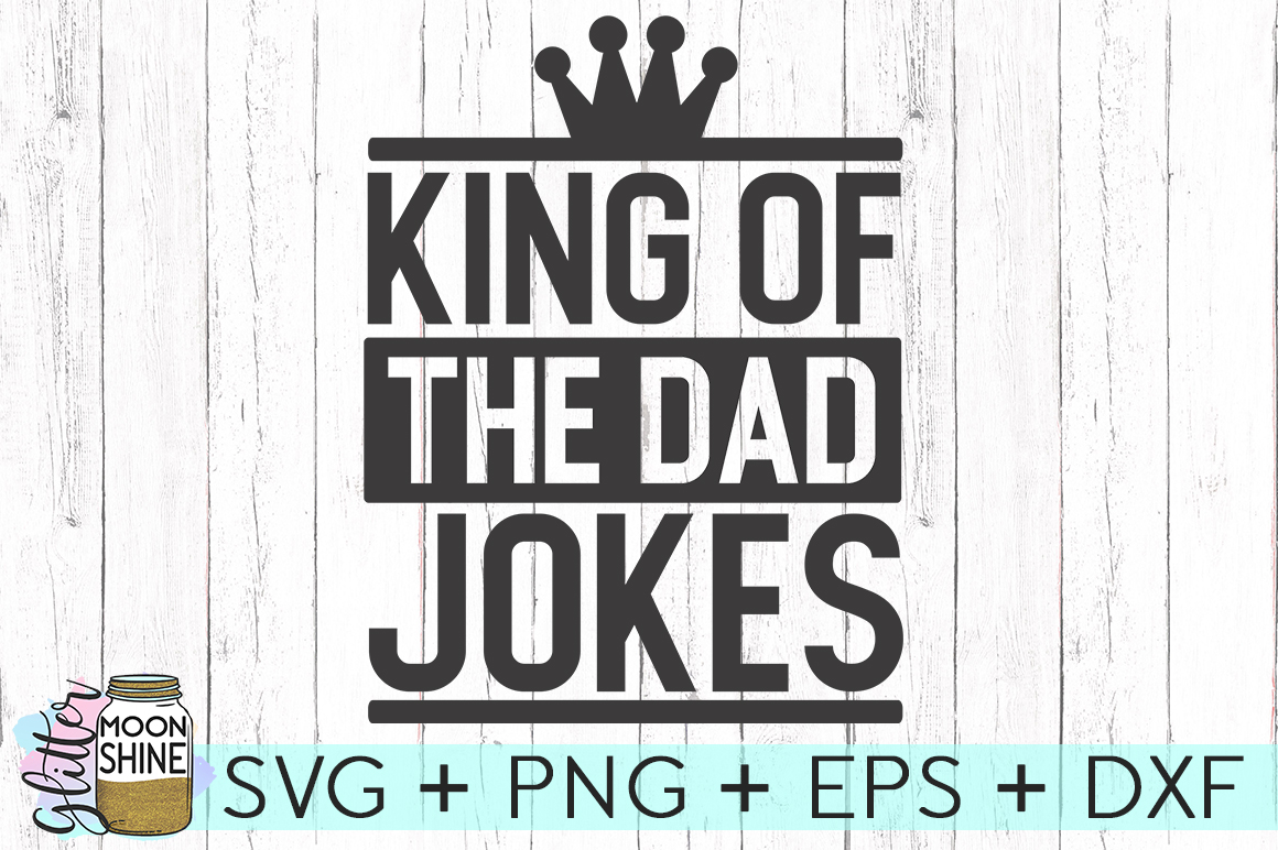 Download King Of Dad Jokes SVG DXF PNG EPS Cutting Files (162228 ...