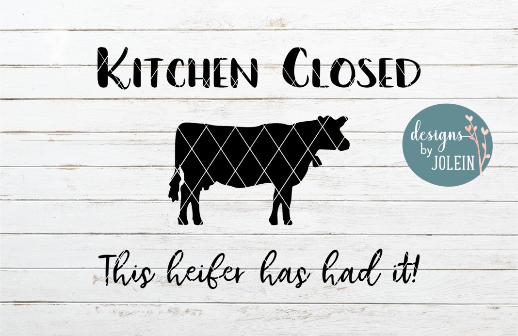 Kitchen Closed This Heifer Has Had It SVG PNG DXF 277664 Cut   6c9d5098f8cb865a098624ea4f22897e Resize 