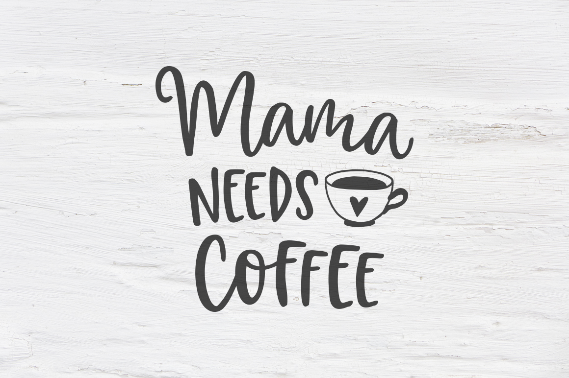 Download Mama needs coffee SVG, EPS, PNG, DXF (96828) | SVGs ...