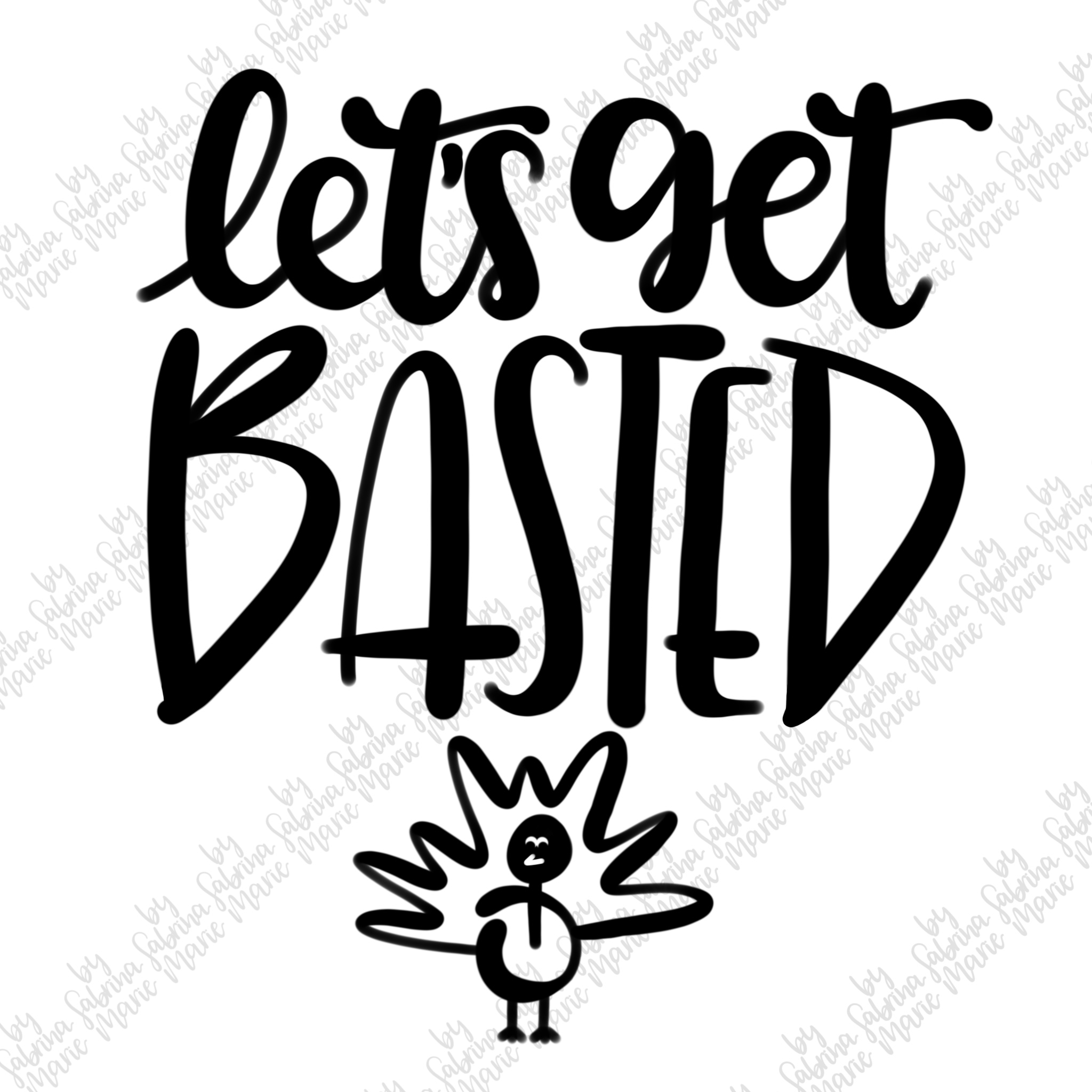 Let S Get Basted Handdrawn Turkey Svg Png