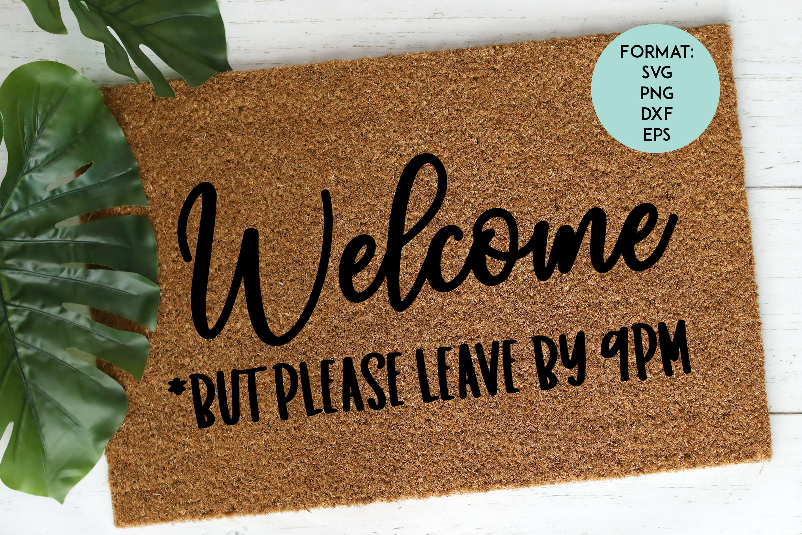 Download Doormat / Welcome But Please Leave By 9 / Funny SVG File