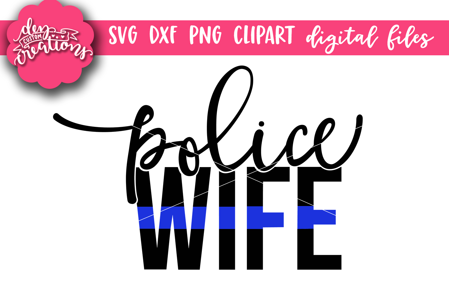 Download Police Wife Thin Blue Line - SVG, DXF, PNG Digital Cut Files (250780) | Cut Files | Design Bundles