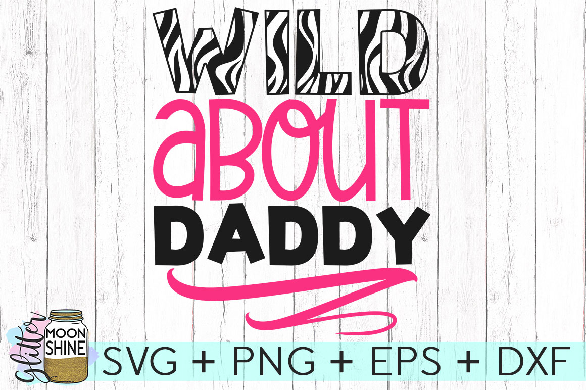 Download Wild About Daddy SVG DXF PNG EPS Cutting Files (50170 ...