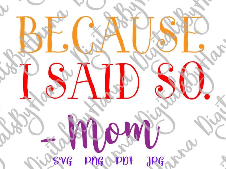Download Because I Said So Mom Life Sign Print & Cut PNG SVG Files