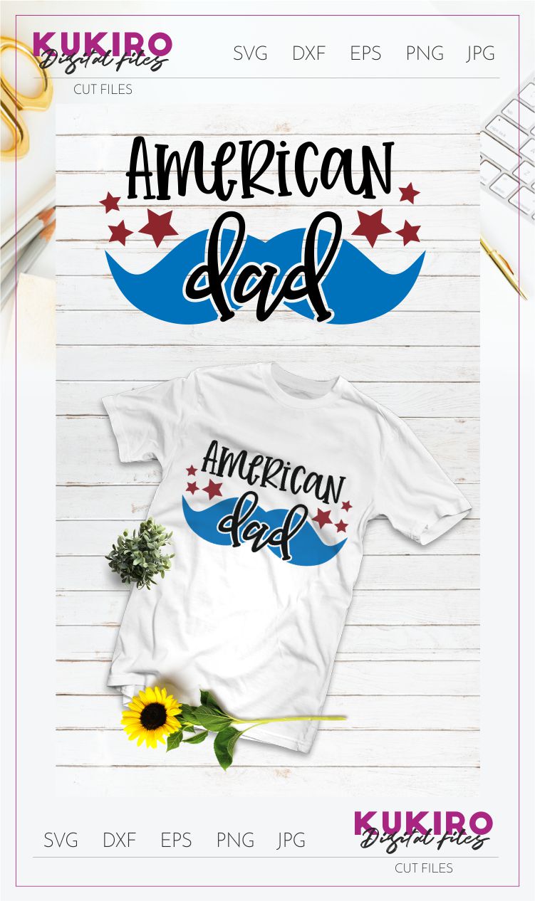 Download American Dad SVG with mustache - 4th Of July sign and shirt
