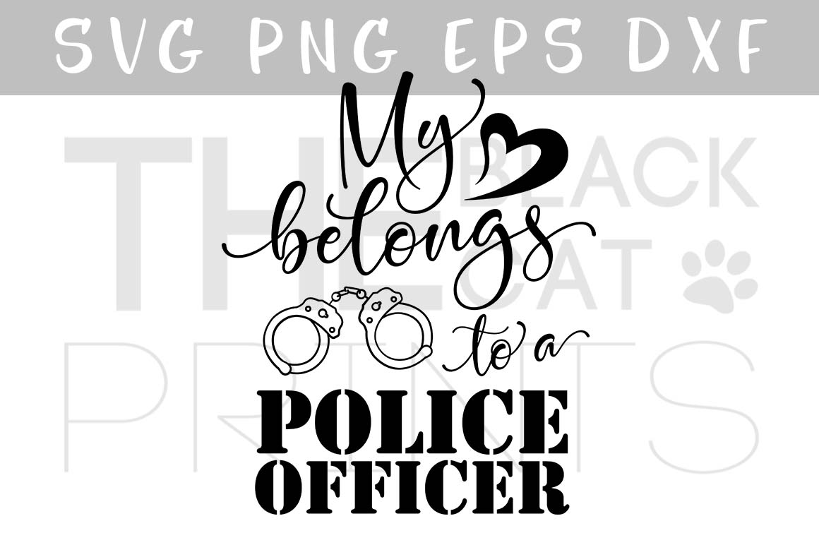 My heart belongs to a police officer SVG DXF PNG EPS ...