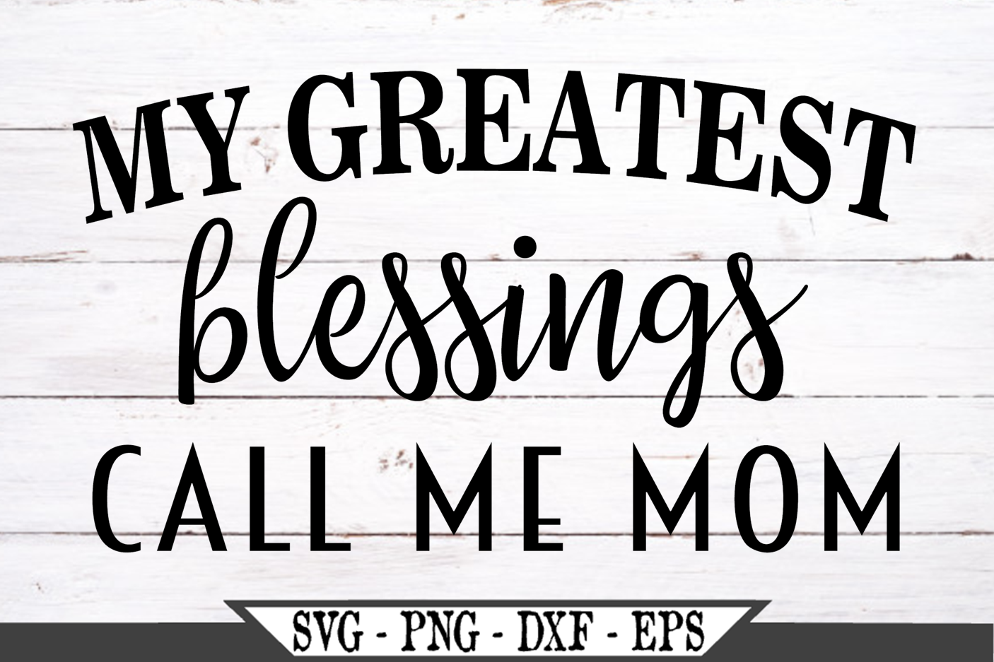 Download My Greatest Blessings Call Me Mom SVG (484717) | SVGs ...