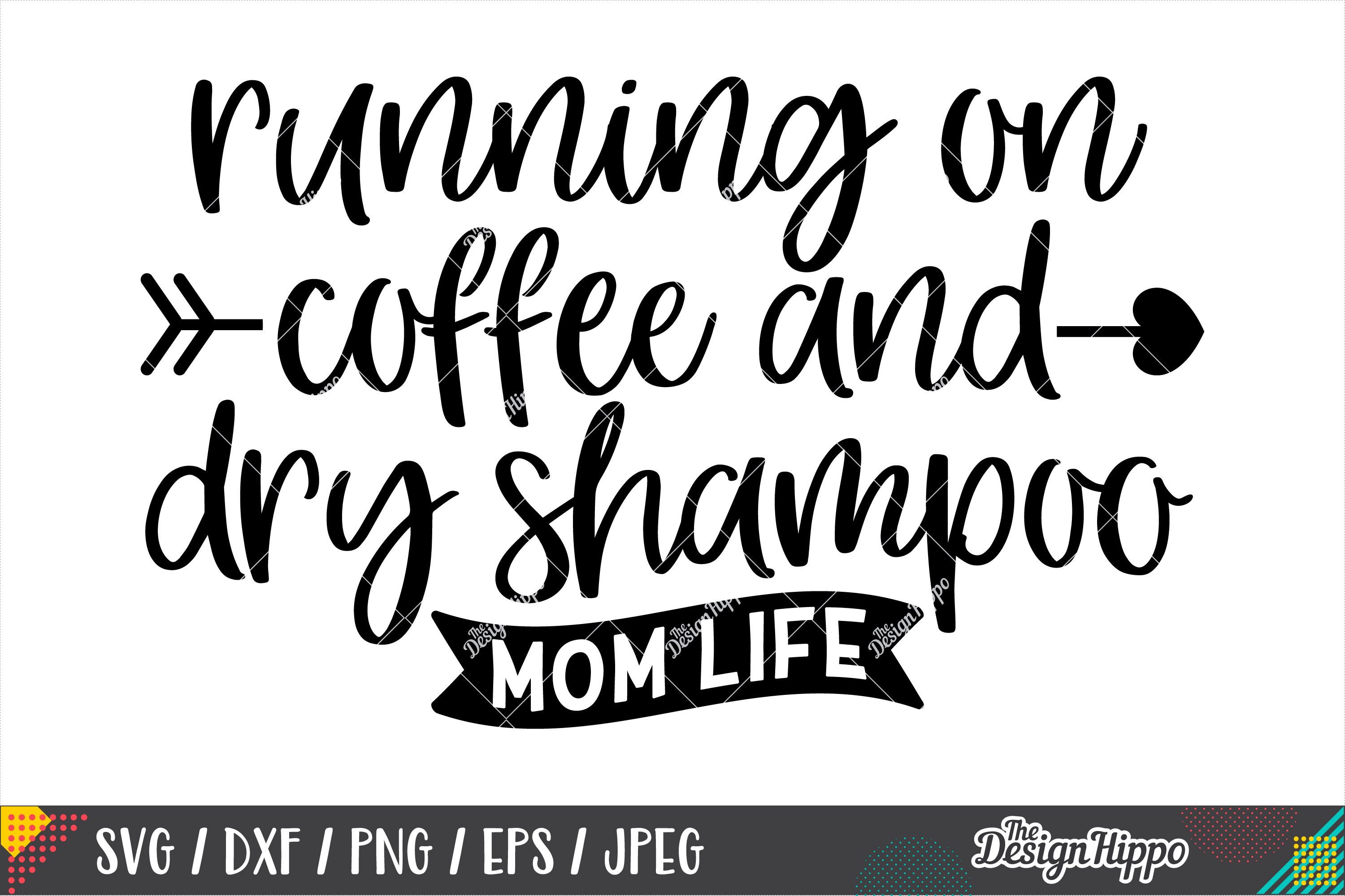 Download Running On Coffee And Dry Shampoo Mom Life SVG DXF Cut Files