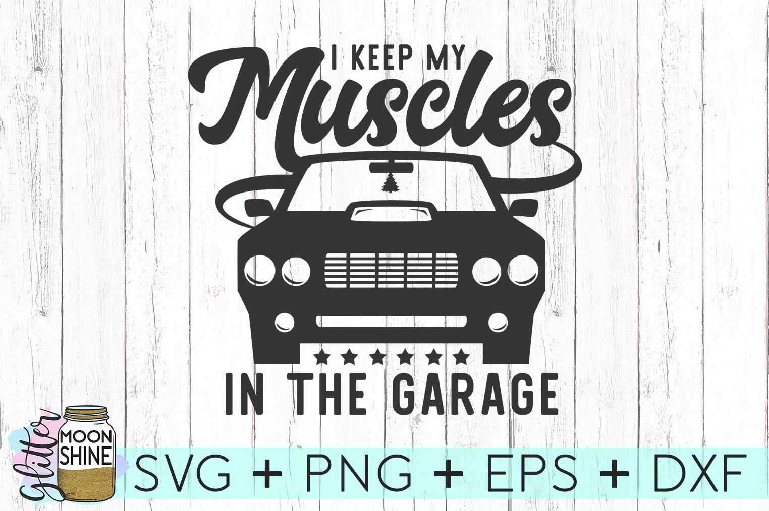 Download I Keep My Muscles In The Garage SVG DXF PNG EPS Cutting ...