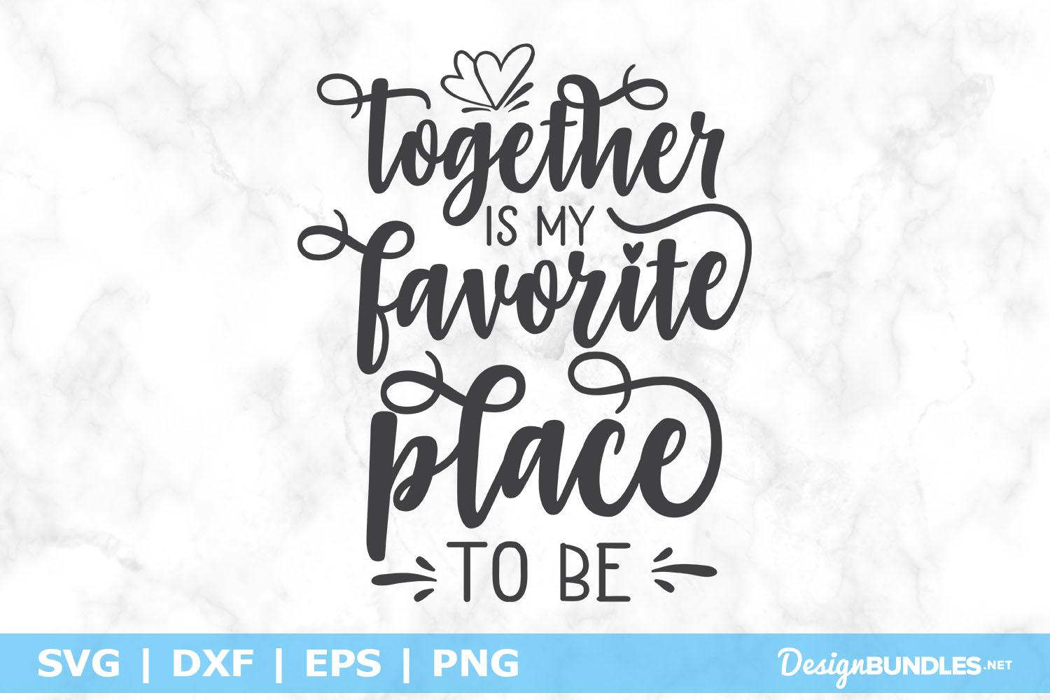 Together Is My Favorite Place To Be SVG File